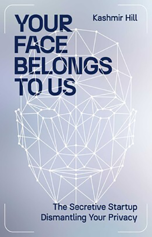 Your Face Belongs to Us - The Secretive Startup Dismantling Your Privacy